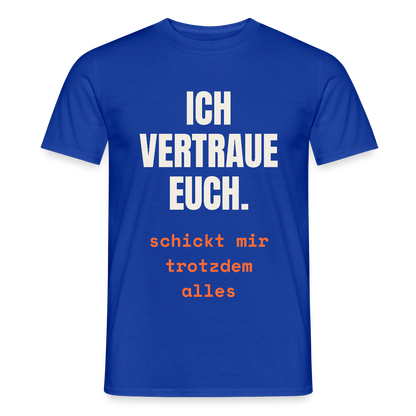 Ich vertraue euch. Schickt mir trotzdem alles. Motiv-T-Shirt für Männer, Farbe Dunkelblau