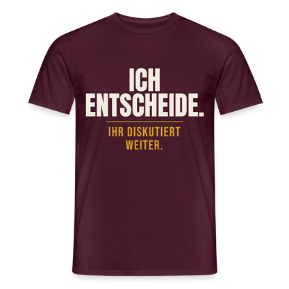 Ich entscheide. Ihr diskutiert weiter. Motiv-T-Shirt für Männer, Farbe Ziegelrot