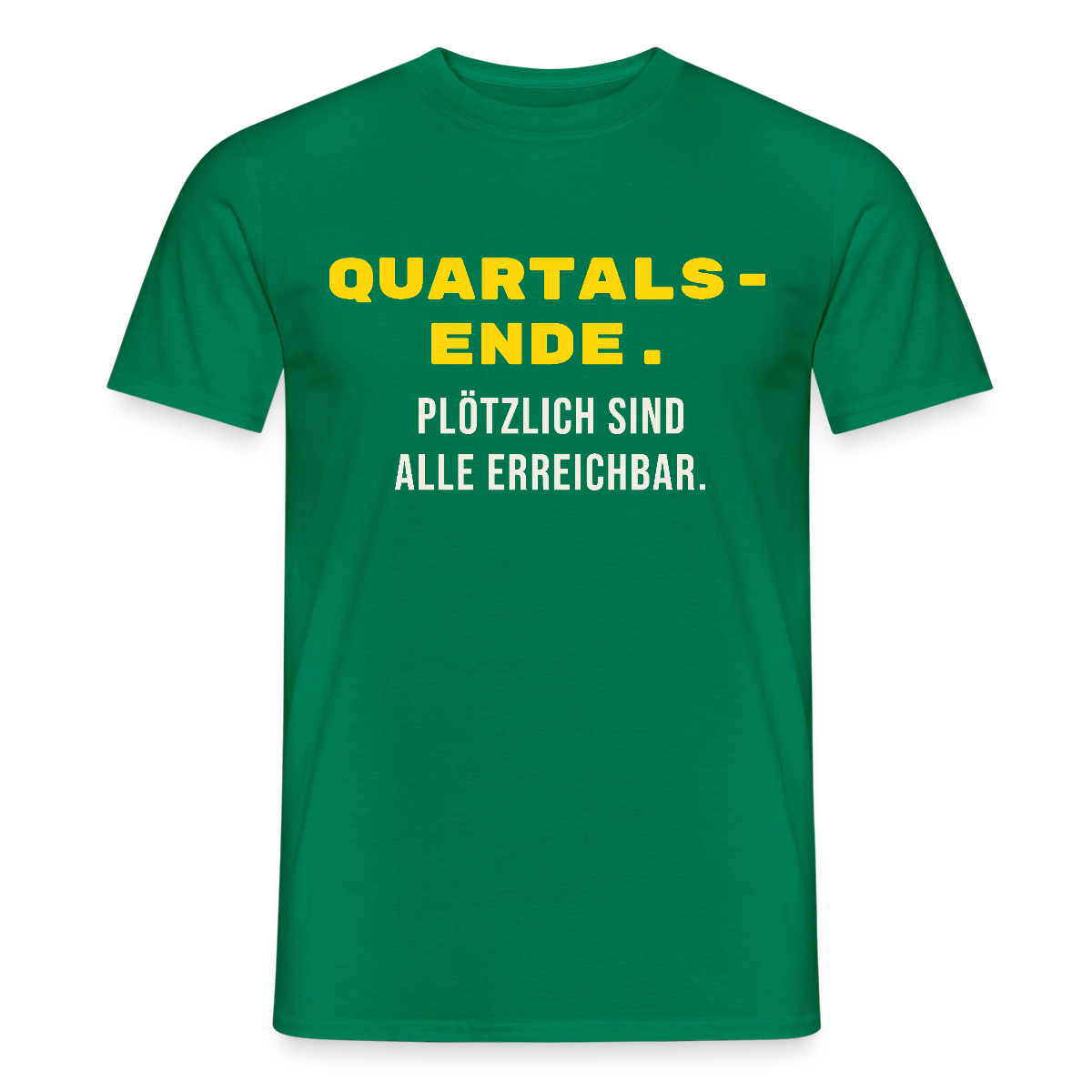 Quartalsende. Plötzlich sind alle erreichbar. Motiv-T-Shirt für Männer, Farbe Kelly Green