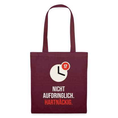 Nicht aufdringlich. Hartnäckig. Stoffbeutel, Farbe Burgunderrot