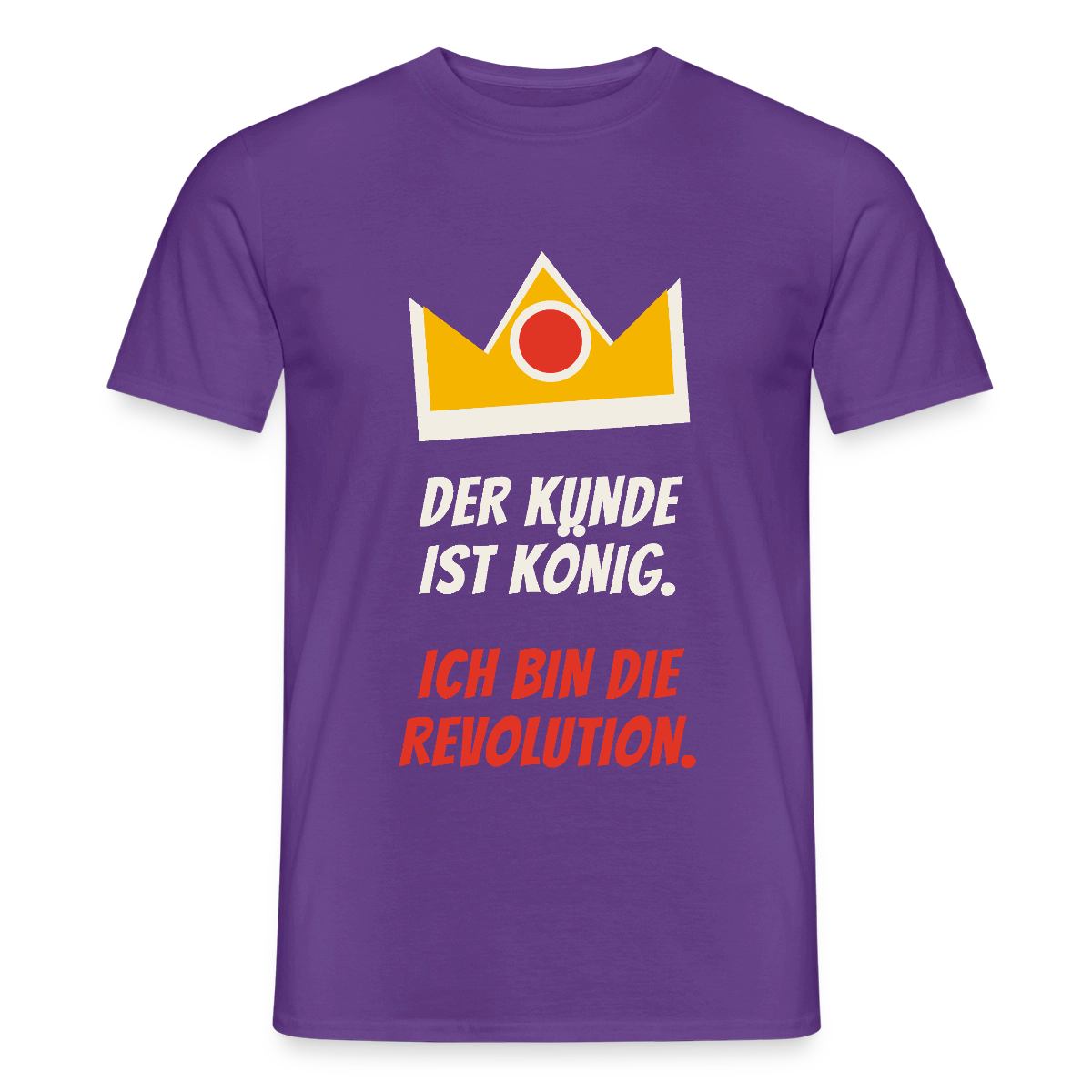 Der Kunde ist König. Ich bin die Revolution. Motiv-T-Shirt für Männer, Farbe Lila