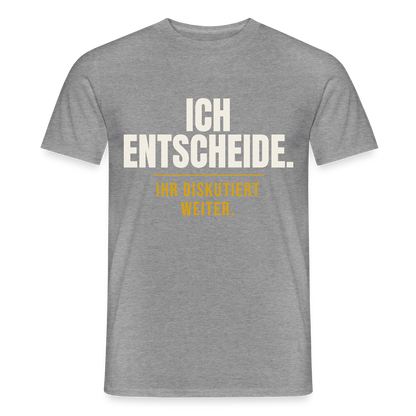 Ich entscheide. Ihr diskutiert weiter. Motiv-T-Shirt für Männer, Farbe Graphit meliert