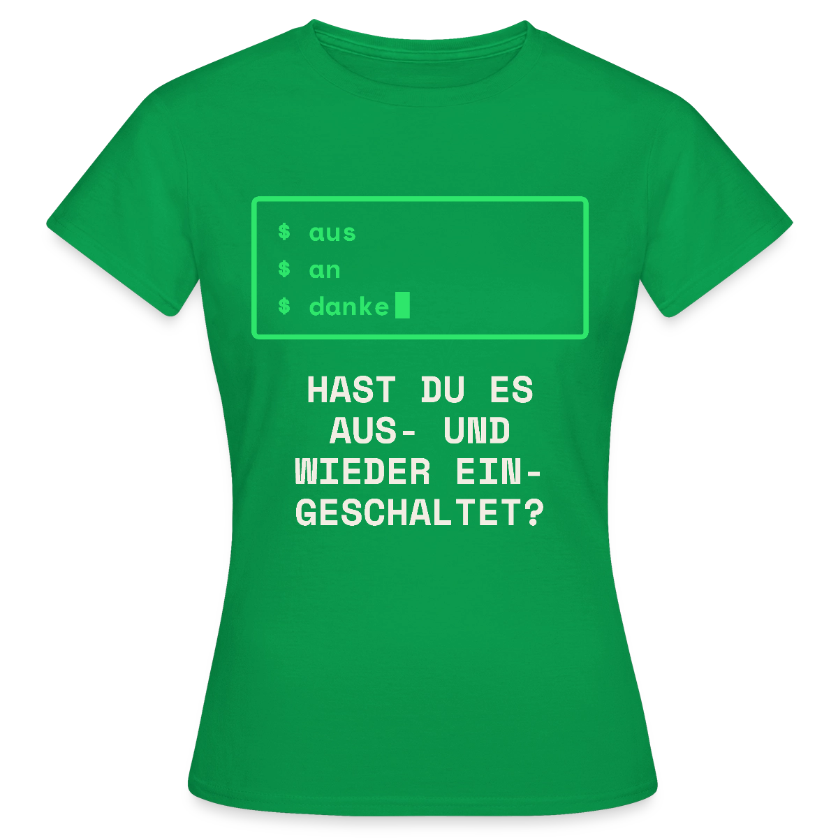 Hast du es aus- und wieder eingeschaltet? Motiv-T-Shirt für Frauen, Farbe Kelly Green
