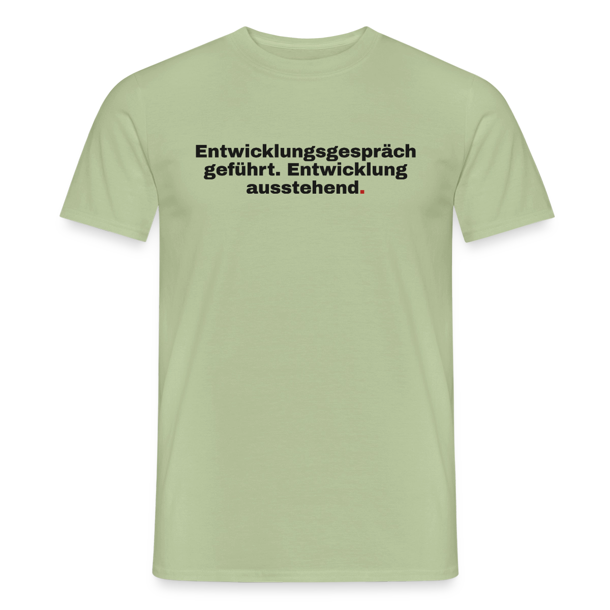 Entwicklungsgespräch geführt. Entwicklung ausstehend. Motiv-T-Shirt für Männer, Farbe Sage