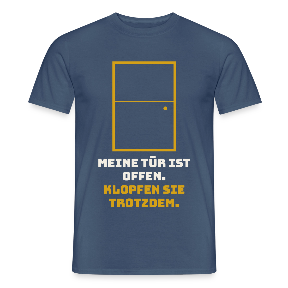 Meine Tür ist offen. Klopfen Sie trotzdem. Motiv-T-Shirt für Männer, Farbe Dunkles Denimblau