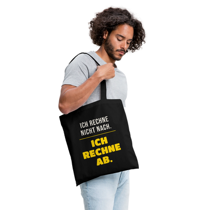 "Ich rechne nicht nach. Ich rechne ab." Stoffbeutel, Farbe Schwarz