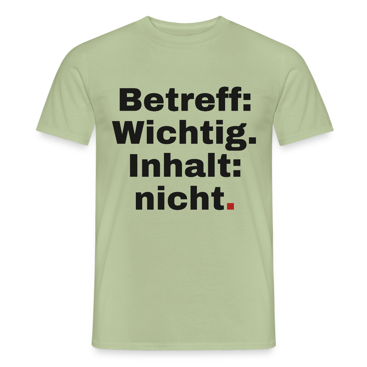 Betreff: Wichtig. Inhalt: nicht. Motiv-T-Shirt für Männer, Farbe Sage