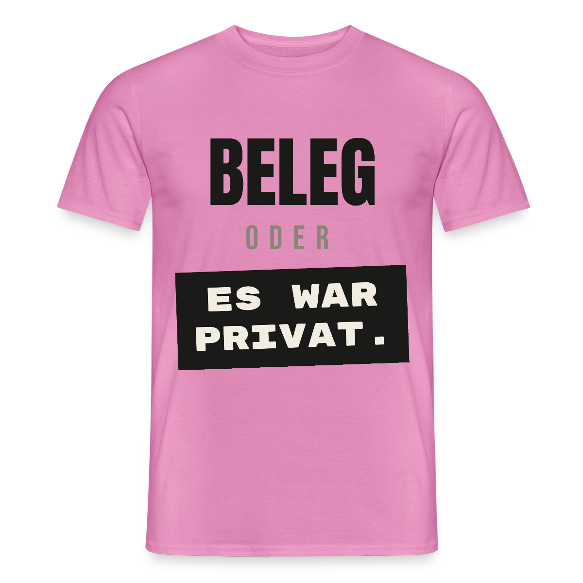 "Beleg oder es war privat." Motiv-T-Shirt für Männer, Farbe Pink