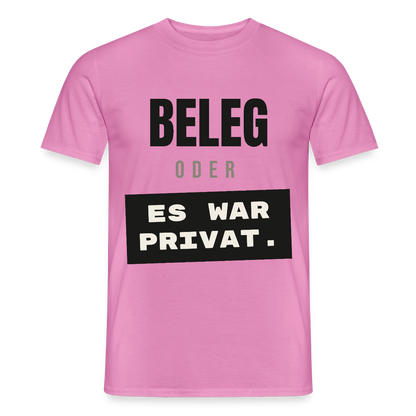 "Beleg oder es war privat." Motiv-T-Shirt für Männer, Farbe Pink