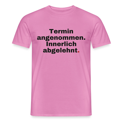 "Termin angenommen. Innerlich abgelehnt." Motiv-T-Shirt für Männer, Farbe Pink
