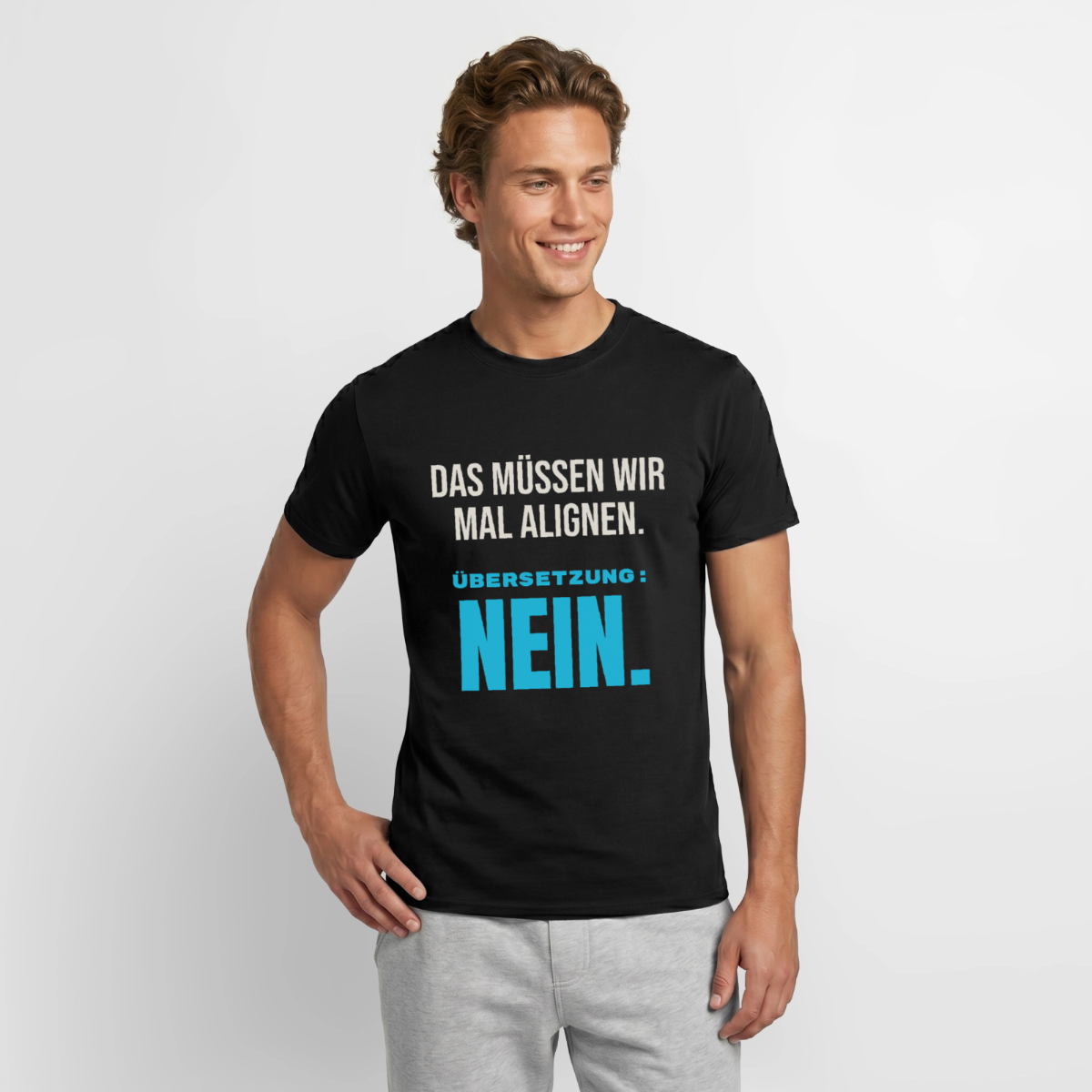 Das müssen wir mal alignen. Übersetzung: nein. Motiv-T-Shirt für Männer, Farbe Schwarz, Model