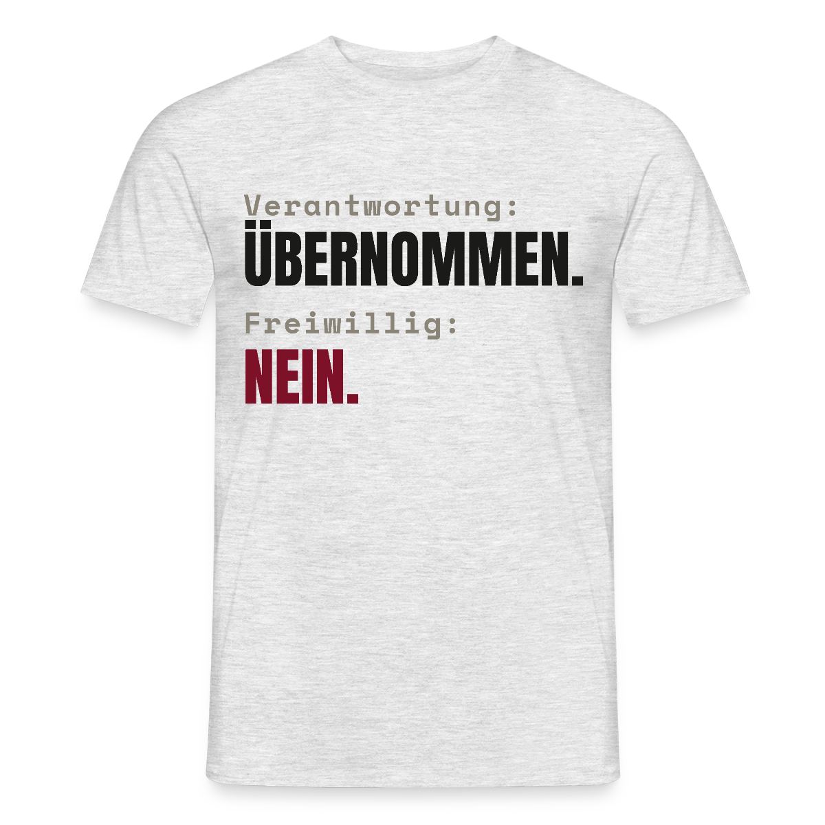 Verantwortung: übernommen. Freiwillig: nein. Motiv-T-Shirt für Männer, Farbe Grau meliert