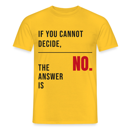 If you cannot decide, the answer is no. Motiv-T-Shirt für Männer, Farbe Gelb