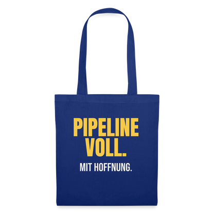 Pipeline voll. Mit Hoffnung. Stoffbeutel, Farbe Royalblau