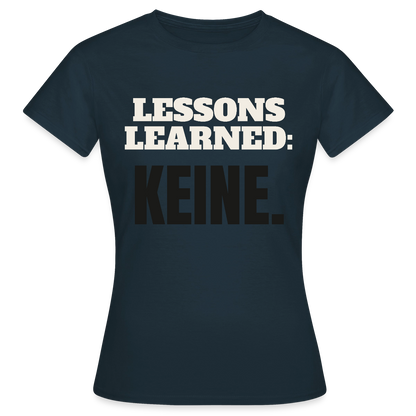 Lessons learned: keine. Motiv-T-Shirt für Frauen, Farbe Navy