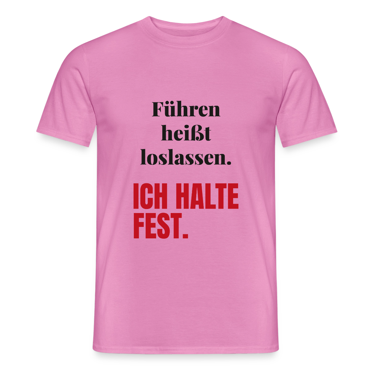Führen heißt loslassen. Ich halte fest. Motiv-T-Shirt für Männer, Farbe Pink