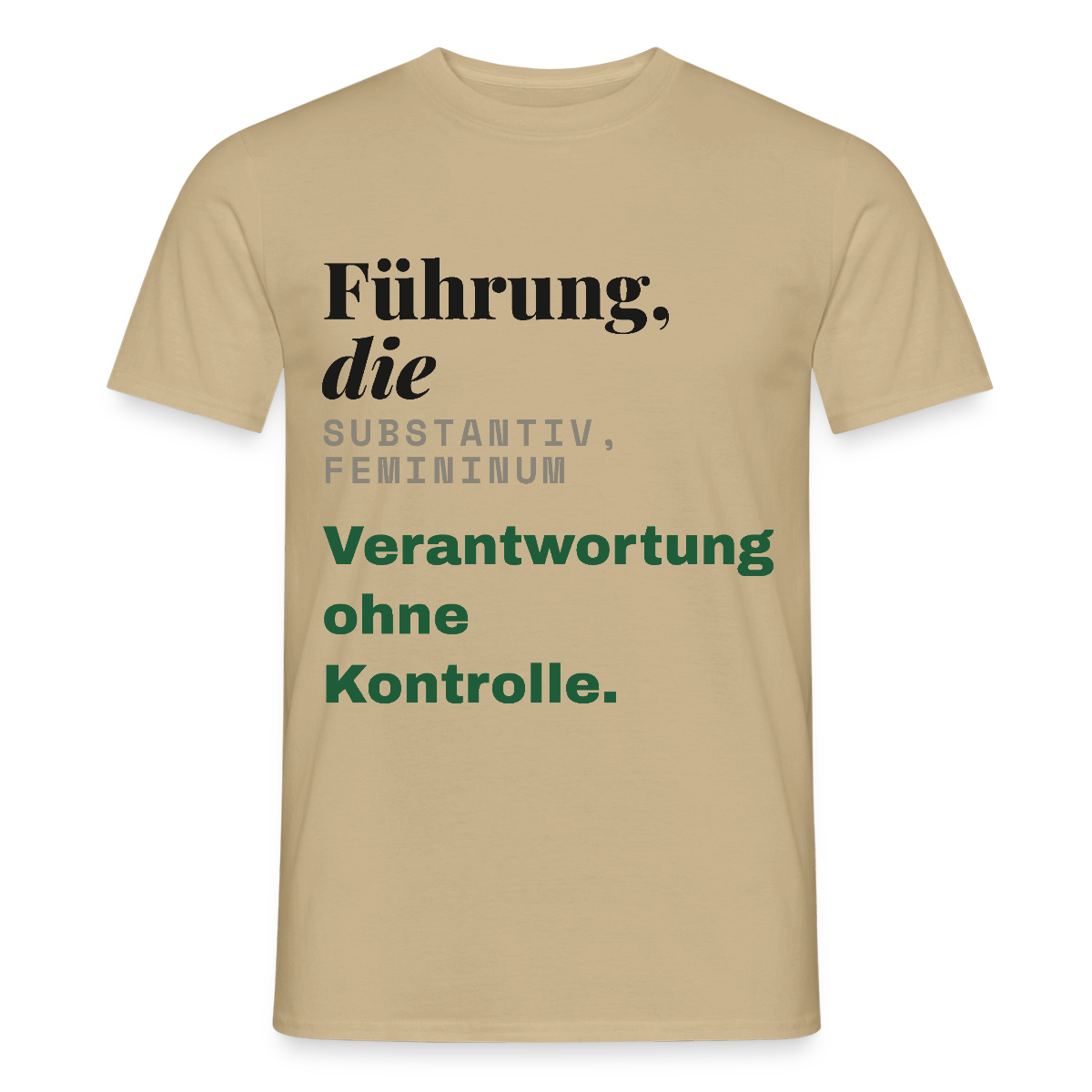 "Führung, die: Verantwortung ohne Kontrolle." Motiv-T-Shirt für Männer, Farbe Sandbeige