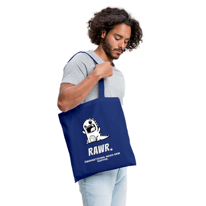 "Rawr. Übersetzung: nach dem Kaffee." Stoffbeutel, Farbe Royalblau