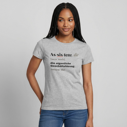 Assistenz, die: die eigentliche Geschäftsführung. Motiv-T-Shirt für Frauen, Farbe Grau meliert, Model