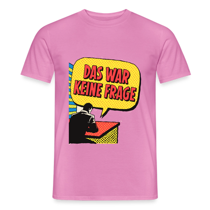 "Das war keine Frage. Popart-Motiv" Motiv-T-Shirt für Männer, Farbe Pink