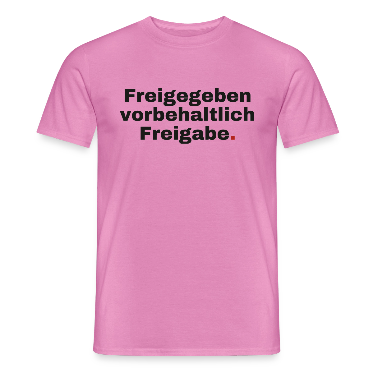 "Freigegeben vorbehaltlich Freigabe." Motiv-T-Shirt für Männer, Farbe Pink