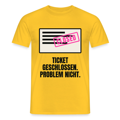 Ticket geschlossen. Problem nicht. Motiv-T-Shirt für Männer, Farbe Gelb