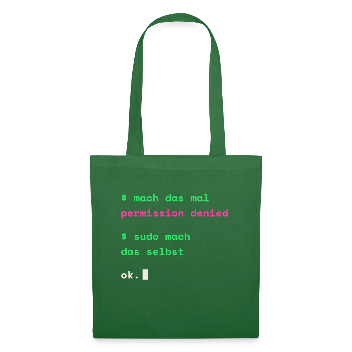 Mach das mal. Permission denied. Sudo mach das selbst. Stoffbeutel, Farbe Fichte