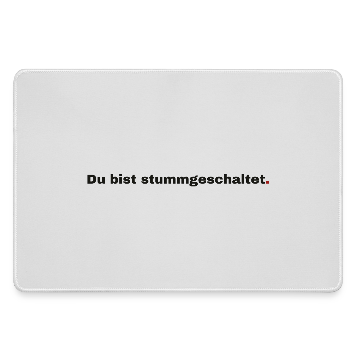 Du bist stummgeschaltet Motiv-Mousepad, Farbe Grau