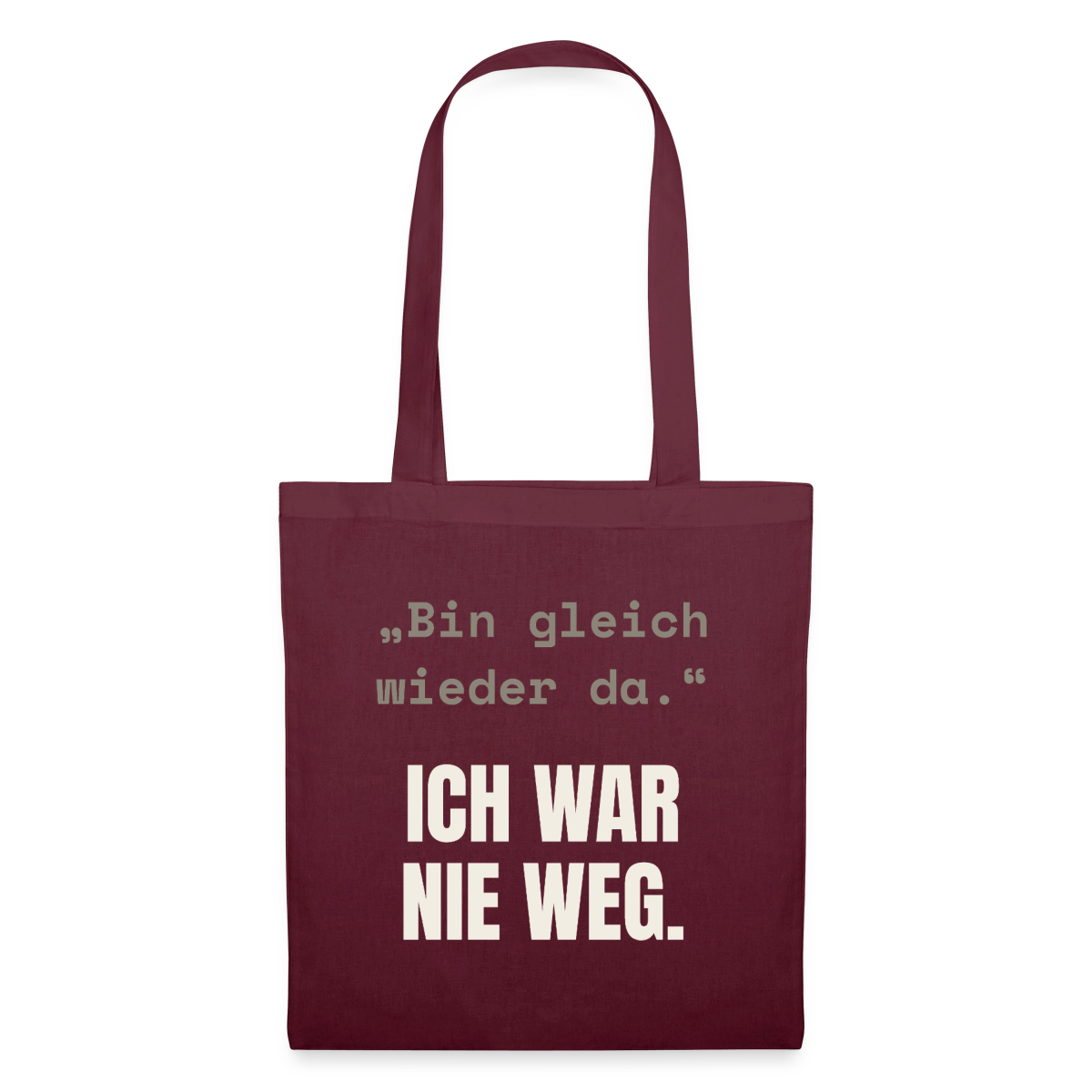 Ich war nie weg Stoffbeutel, Farbe Burgunderrot