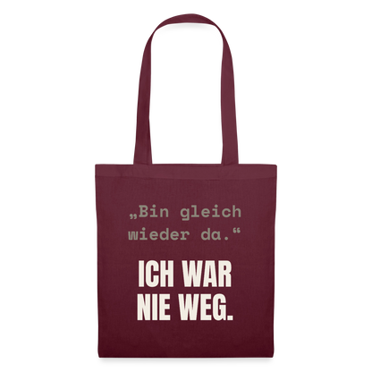 Ich war nie weg Stoffbeutel, Farbe Burgunderrot