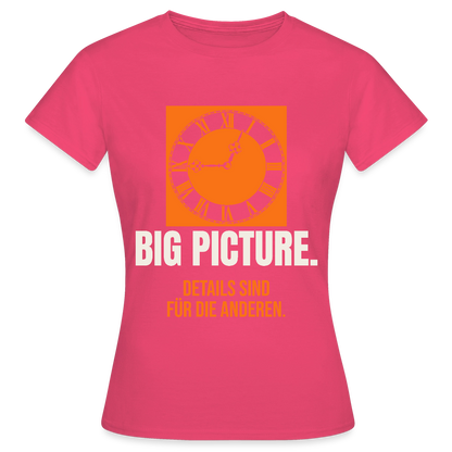 Big Picture. Details sind für die anderen. Motiv-T-Shirt für Frauen, Farbe Azalea