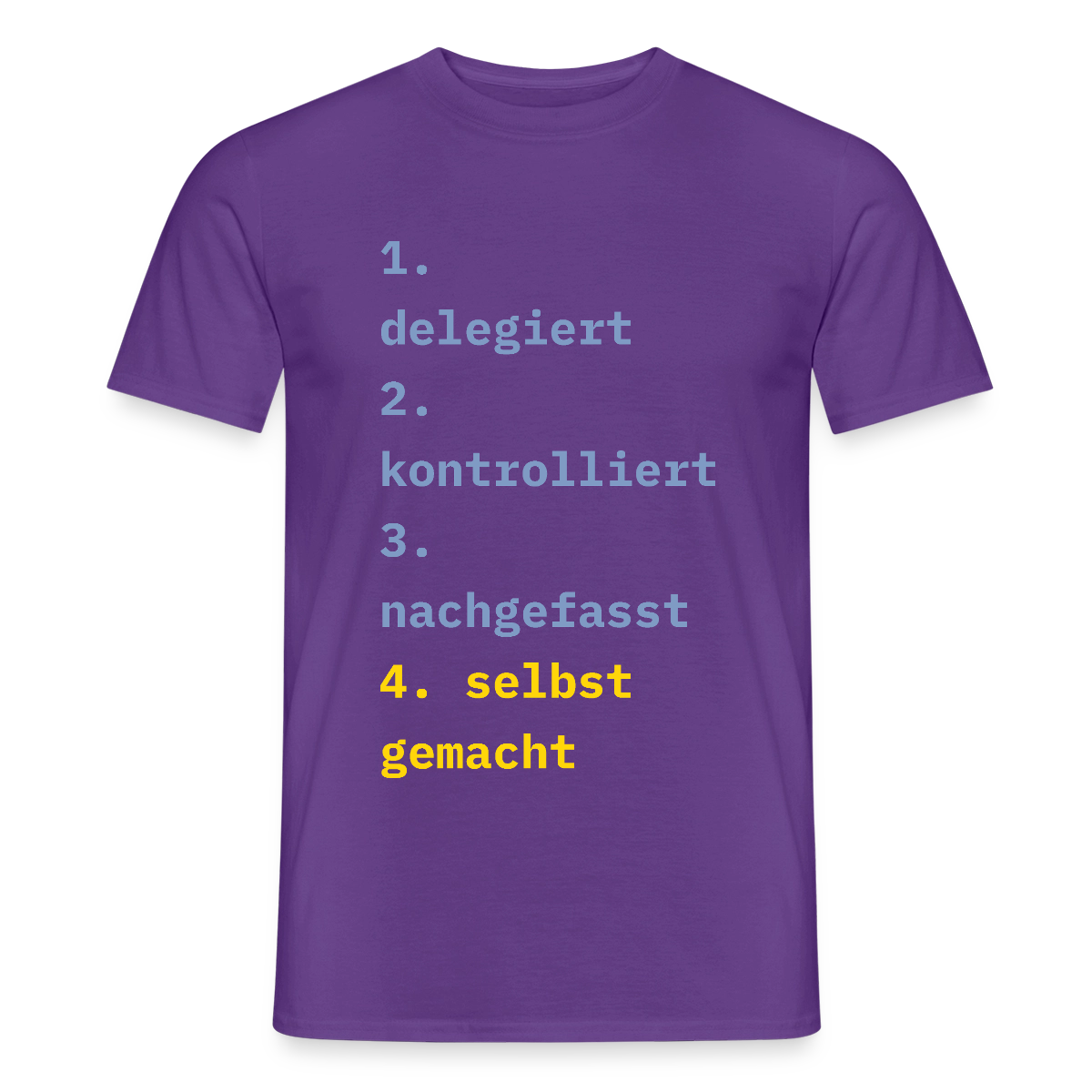 Delegiert. Kontrolliert. Nachgefasst. Selbst gemacht. Motiv-T-Shirt für Männer, Farbe Lila