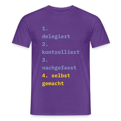 Delegiert. Kontrolliert. Nachgefasst. Selbst gemacht. Motiv-T-Shirt für Männer, Farbe Lila