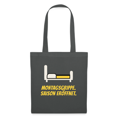Montagsgrippe. Saison eröffnet. Stoffbeutel, Farbe Graphite