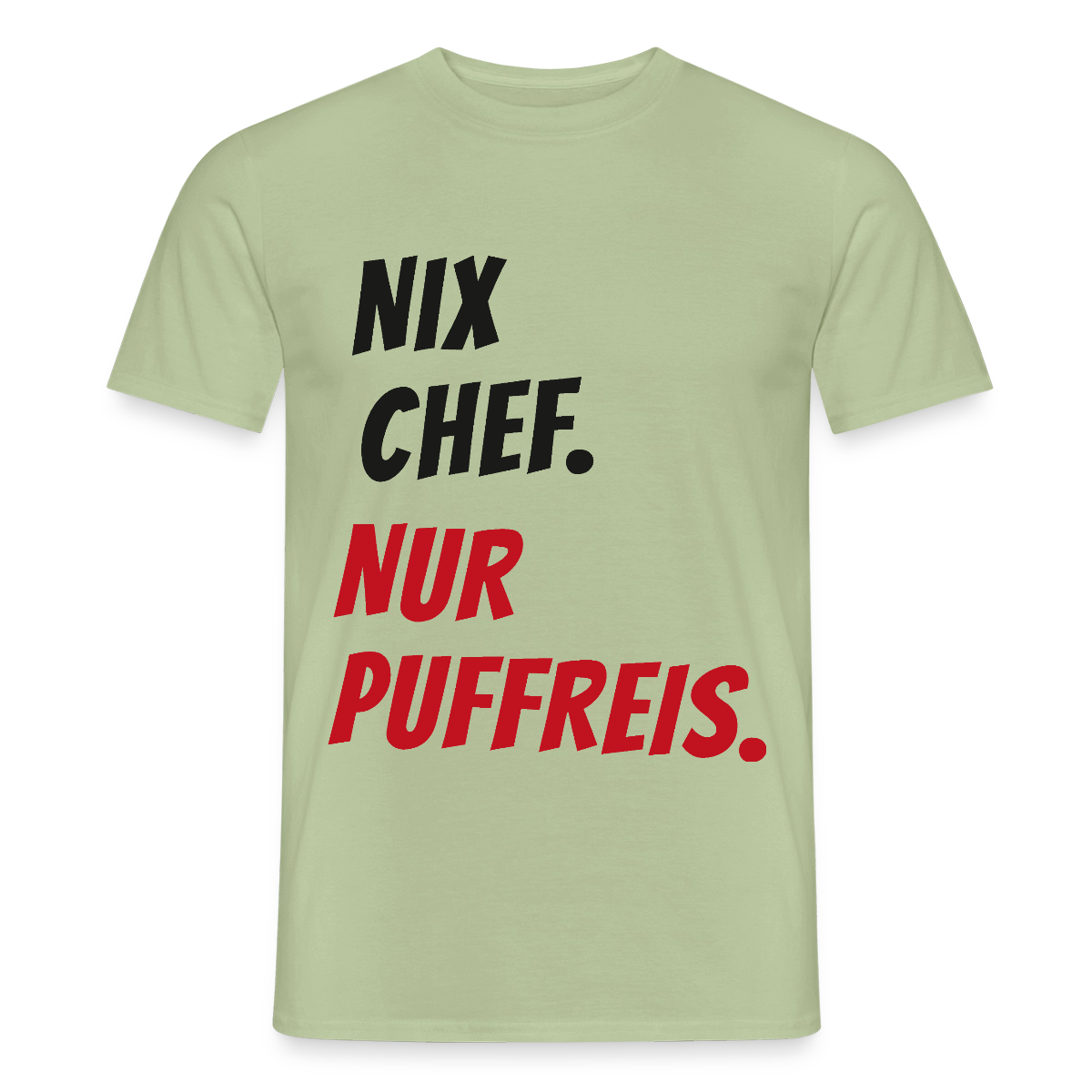 "Nix Chef. Nur Puffreis." Motiv-T-Shirt für Männer, Farbe Sage