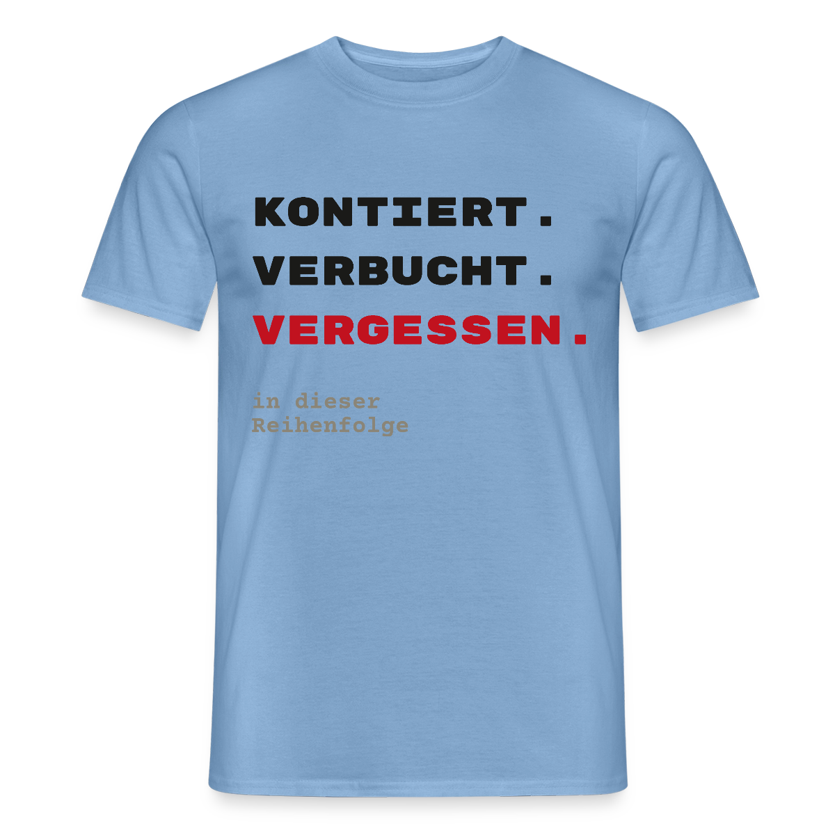 "Kontiert. Verbucht. Vergessen." Motiv-T-Shirt für Männer, Farbe Carolina Blue