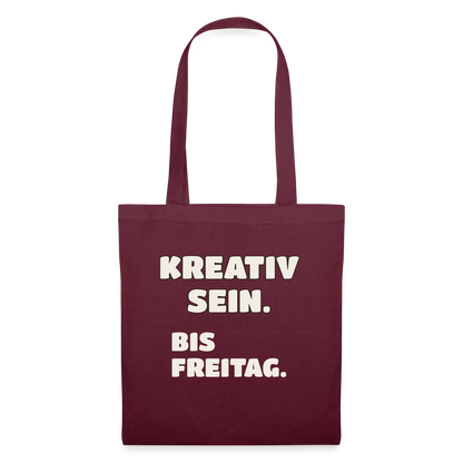 Kreativ sein. Bis Freitag. Stoffbeutel, Farbe Burgunderrot