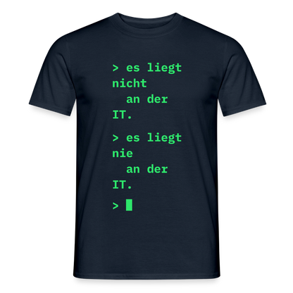 Es liegt nicht an der IT. Es liegt nie an der IT. Motiv-T-Shirt für Männer, Farbe Navy