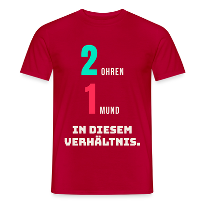 2 Ohren. 1 Mund. In diesem Verhältnis. Motiv-T-Shirt für Männer, Farbe Rot