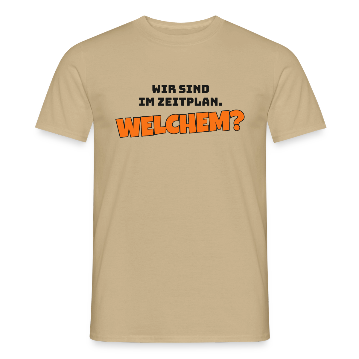 Wir sind im Zeitplan. Welchem? Motiv-T-Shirt für Männer, Farbe Sandbeige