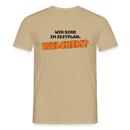Wir sind im Zeitplan. Welchem? Motiv-T-Shirt für Männer, Farbe Sandbeige