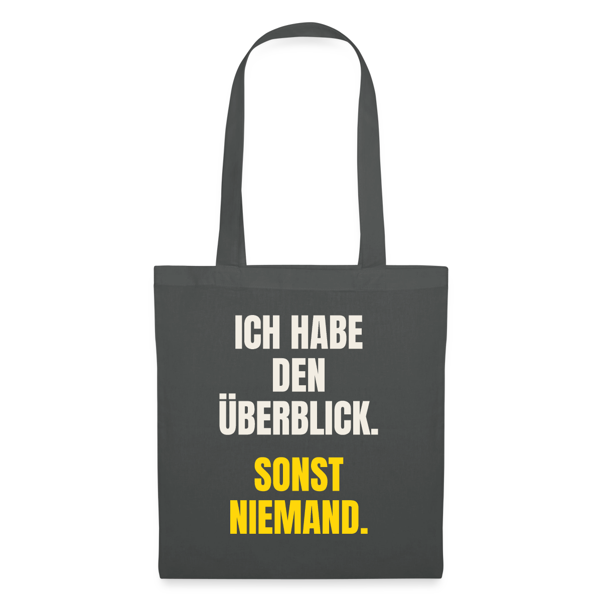 Ich habe den Überblick. Sonst niemand. Stoffbeutel, Farbe Graphite