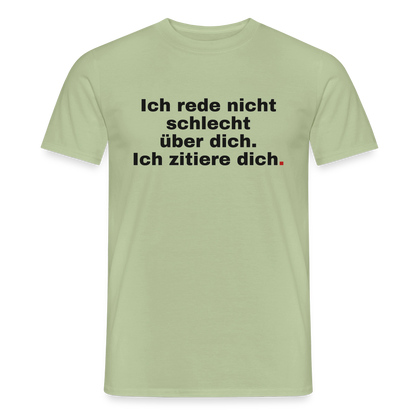 "Ich rede nicht schlecht über dich. Ich zitiere dich." Motiv-T-Shirt für Männer, Farbe Sage