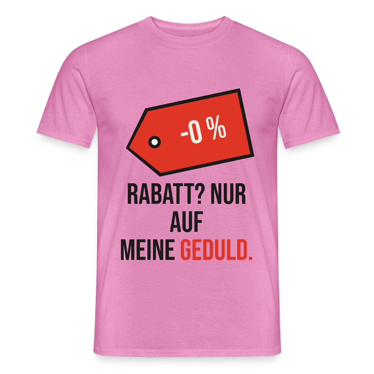 Rabatt? Nur auf meine Geduld. Motiv-T-Shirt für Männer, Farbe Pink