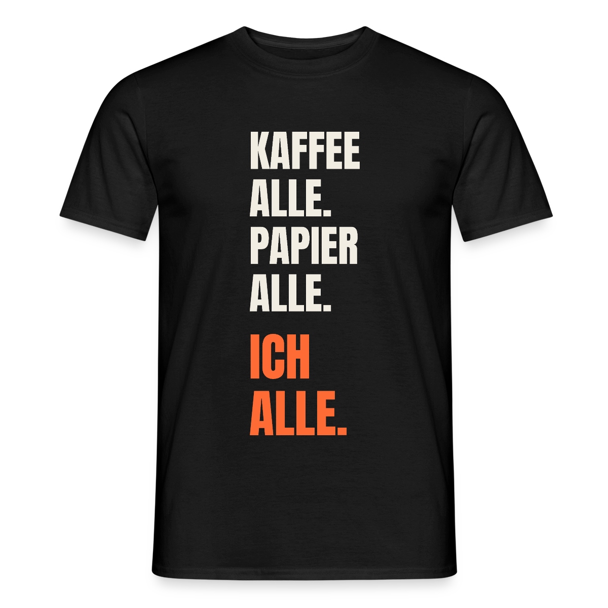 Kaffee alle. Papier alle. Ich alle. Motiv-T-Shirt für Männer, Farbe Schwarz