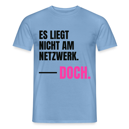 Es liegt nicht am Netzwerk. Doch. Motiv-T-Shirt für Männer, Farbe Carolina Blue