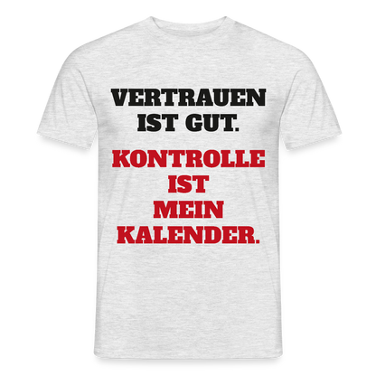 Vertrauen ist gut. Kontrolle ist mein Kalender. Motiv-T-Shirt für Männer, Farbe Grau meliert