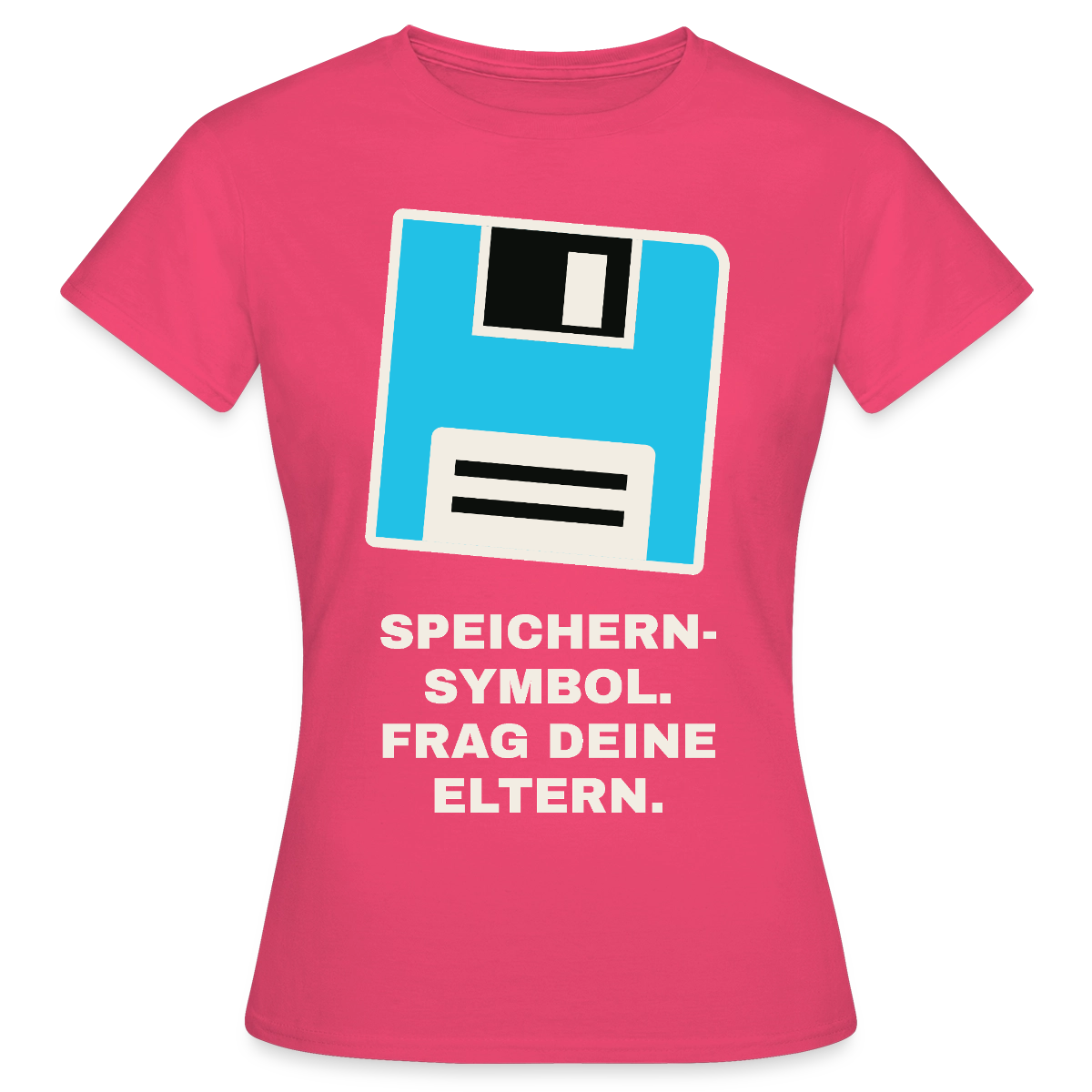 Speichern-Symbol. Frag deine Eltern. Motiv-T-Shirt für Frauen, Farbe Azalea