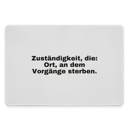 "Zuständigkeit, die: Ort, an dem Vorgänge sterben." Motiv-Mousepad, Farbe Grau