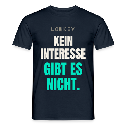 Lowkey. Kein Interesse gibt es nicht. Motiv-T-Shirt für Männer, Farbe Navy